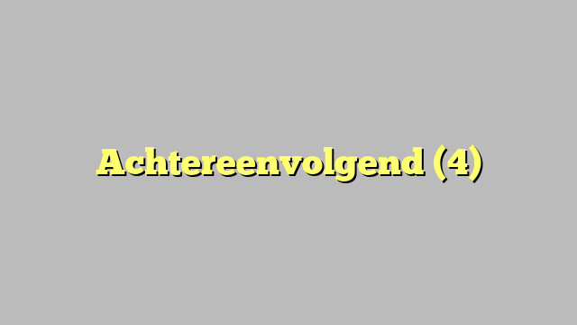 Achtereenvolgend (4)