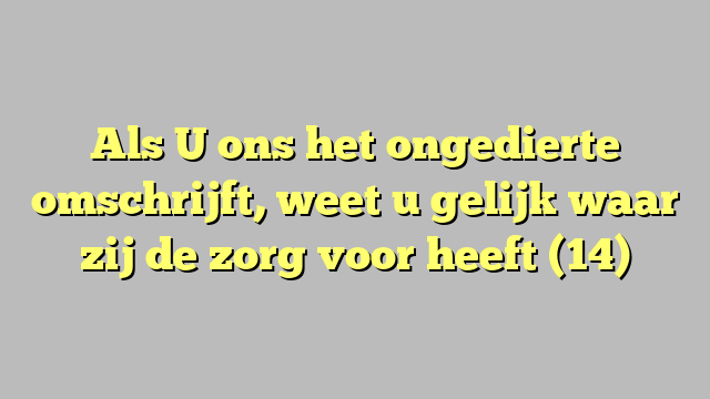 Als U ons het ongedierte omschrijft, weet u gelijk waar zij de zorg voor heeft (14)