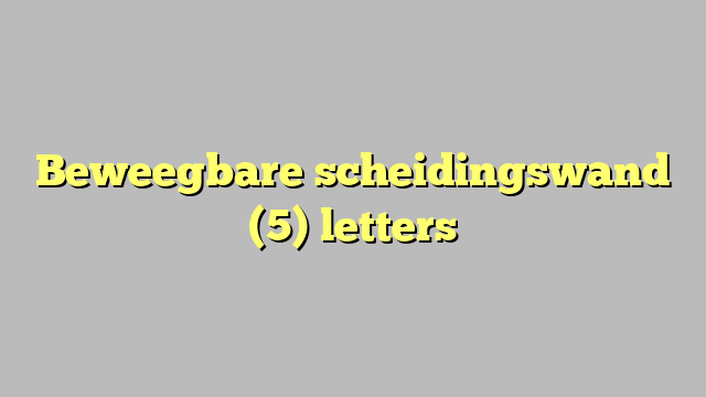 Beweegbare scheidingswand (5) letters