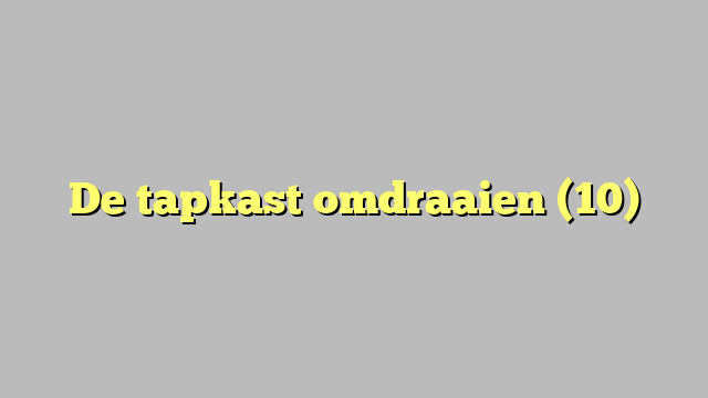 De tapkast omdraaien (10)