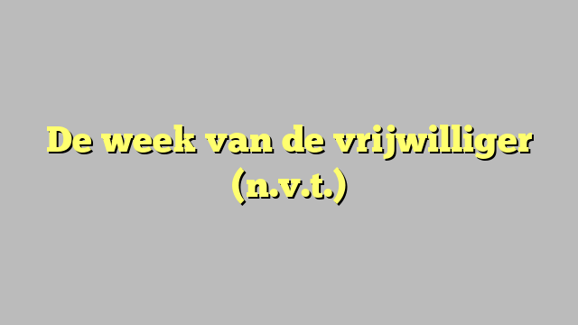 De week van de vrijwilliger (n.v.t.)