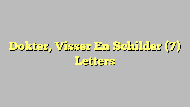 Dokter, Visser En Schilder (7) Letters