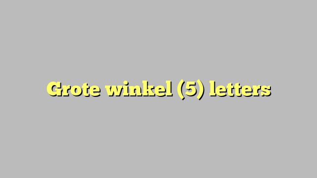 Grote winkel (5) letters