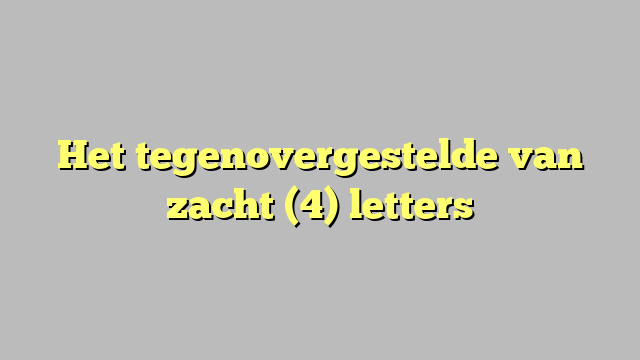 Het tegenovergestelde van zacht (4) letters