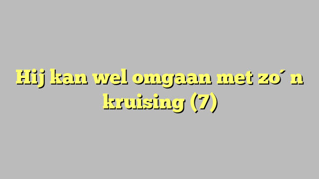 Hij kan wel omgaan met zo´n kruising (7)