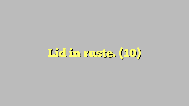 Lid in ruste. (10)