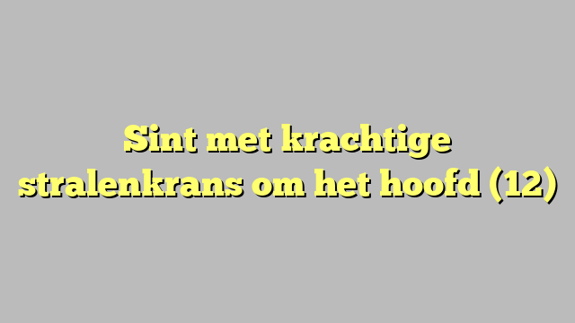 Sint met krachtige stralenkrans om het hoofd (12)