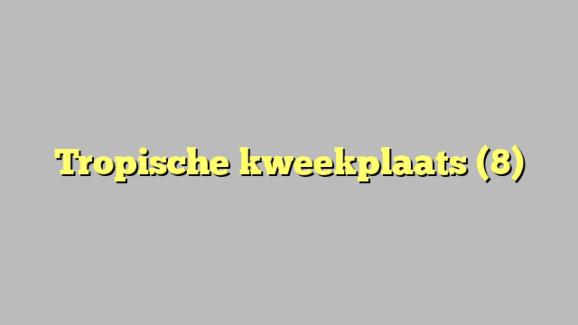 Tropische kweekplaats (8)