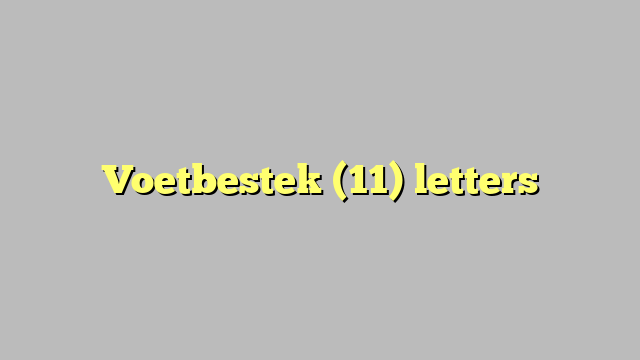 Voetbestek (11) letters