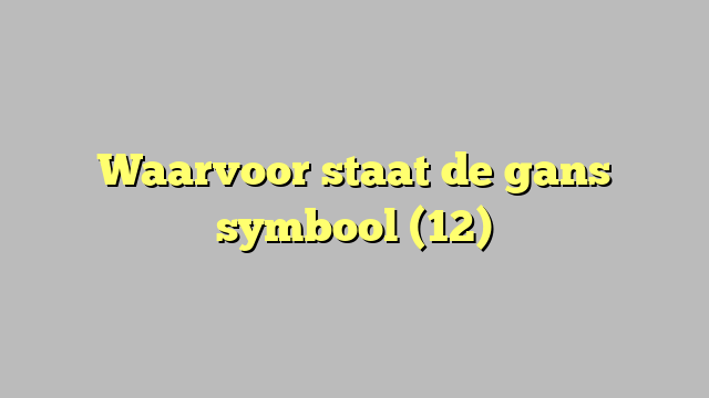 Waarvoor staat de gans symbool (12)