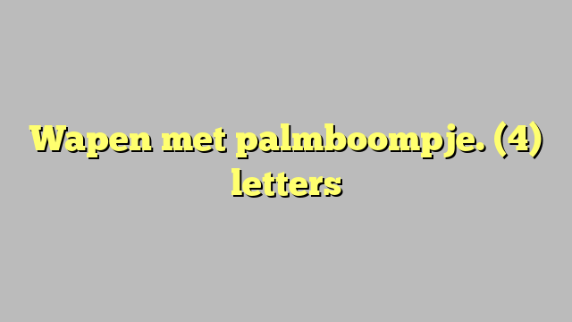 Wapen met palmboompje. (4) letters