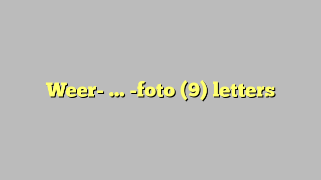 Weer- … -foto (9) letters