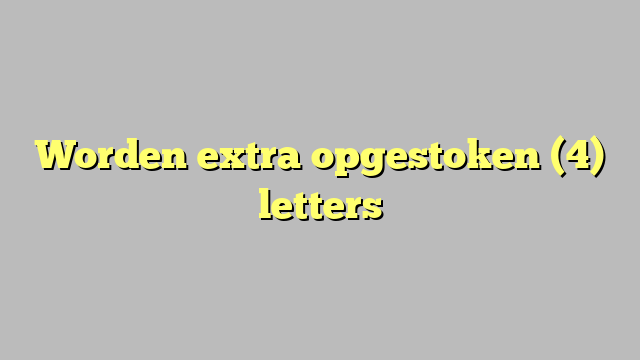 Worden extra opgestoken (4) letters