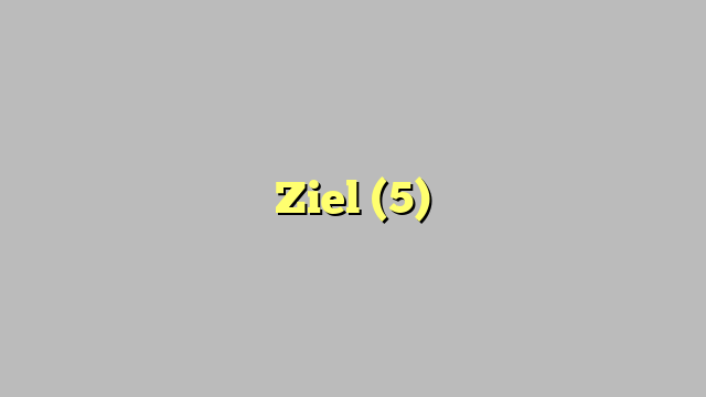 Ziel (5)